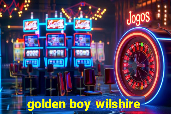 golden boy wilshire